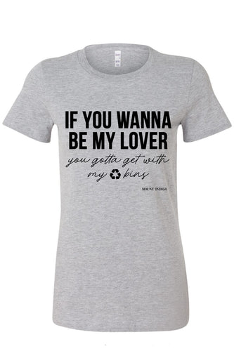 If You Wanna Be My Lover Tee